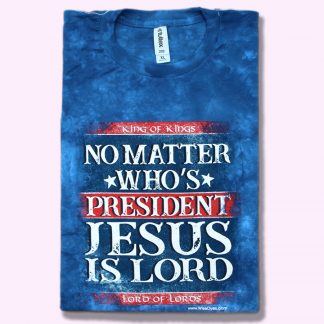 No matter who's president, Jesus is Lord